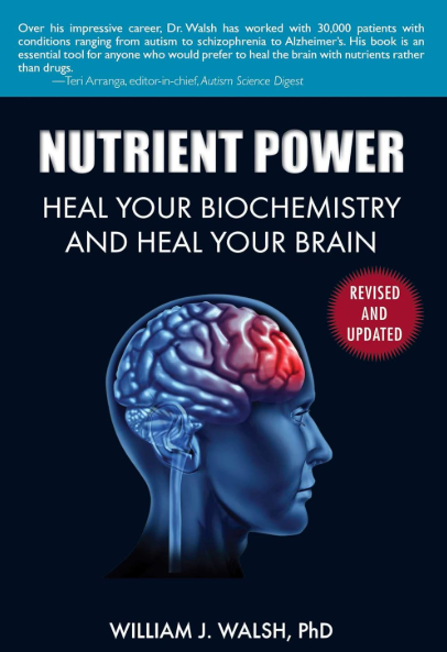 Nutrient Power Heal Your Biochemistry and Heal Your Brain by William J. Walsh PhD book cover