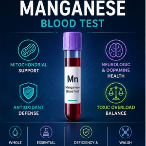 Manganese blood test for manganese levels, mitochondrial MnSOD antioxidant defense, neurologic function and toxic overload
